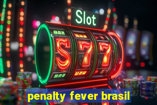 penalty fever brasil